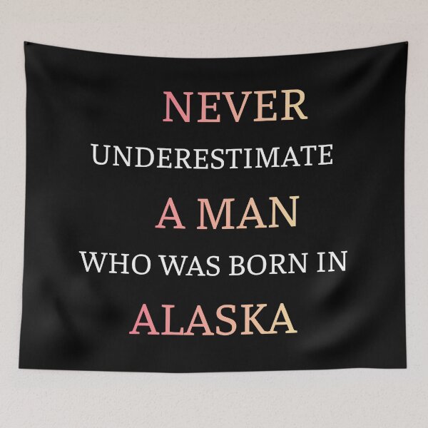 Item preview, Never Underestimate A Man Born In Alaska designed and sold by thurma85.