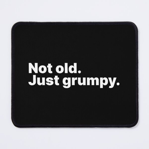 Item preview, Not old. Just grumpy | White text designed and sold by ThingsOnTees.
