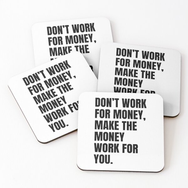 Item preview, Don't work for money, make the money work for you designed and sold by Dondonmart.