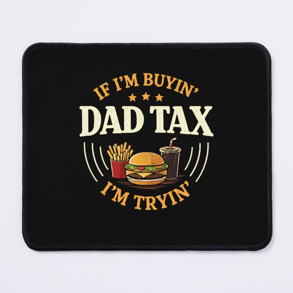 Item preview, If I'm buying Dad Tax I'm trying - Making Sure Its Not Poison Food Check Laugh designed and sold by Star3NowForMe.
