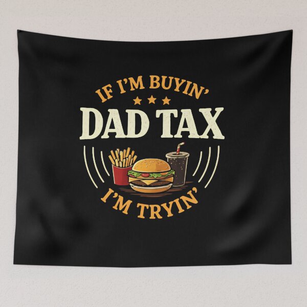 Item preview, If I'm buying Dad Tax I'm trying - Making Sure Its Not Poison Food Check Laugh designed and sold by Star3NowForMe.