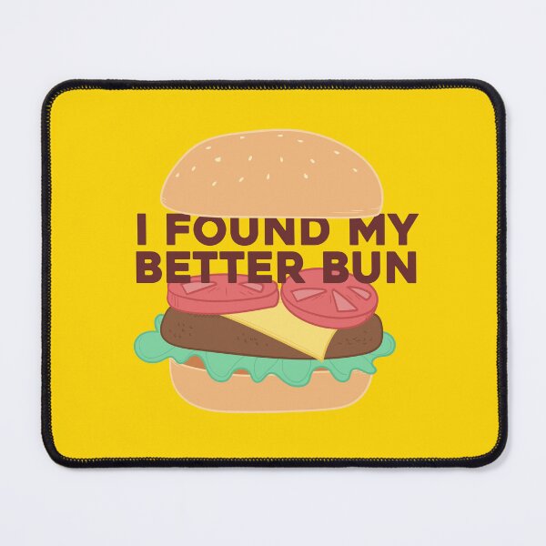 Item preview, I Found My Better Bun designed and sold by heyyoyeah63.