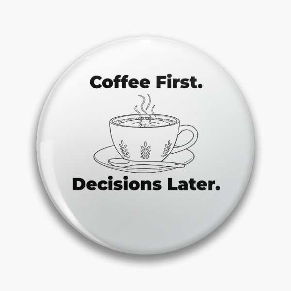 Item preview, Coffee First. Decisions Later – Funny Coffee Quote designed and sold by chicodelroy.