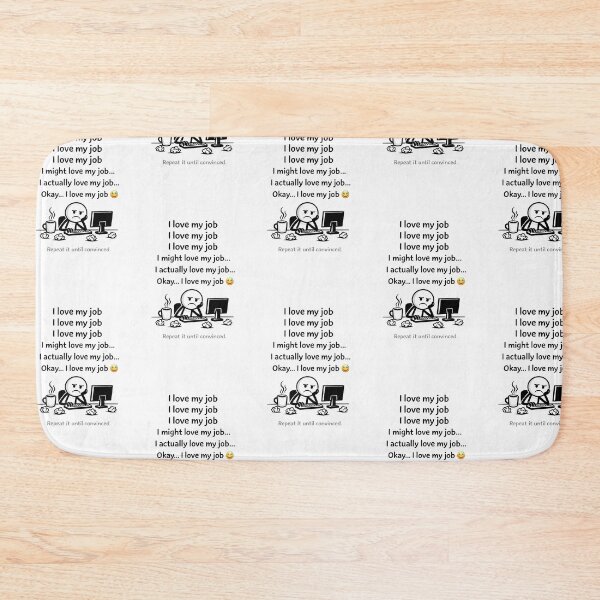 Item preview, I love my job - Repeat it until convinced designed and sold by artshop77.