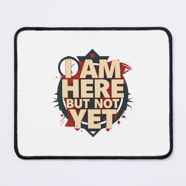 Item preview, I Am Here But Not Yet Abstract Philosophy Quote designed and sold by CleanDecor.