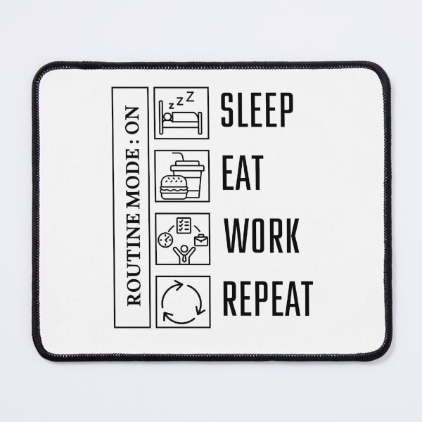 Item preview, Routine Mode On – Sleep Eat Work Repeat designed and sold by Kast25.