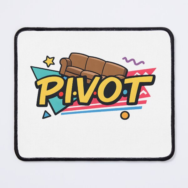 Item preview, Pivot...Pivot...PIVOT! designed and sold by jahiggin.
