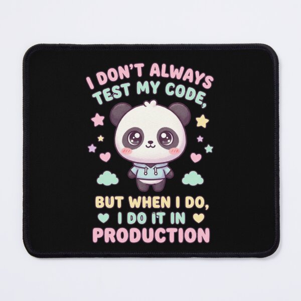 Item preview, I Dont Always Test My Code Production Kawaii Panda designed and sold by anass002.