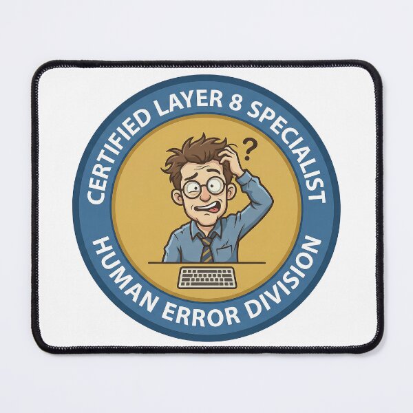 Item preview, Certified Layer 8 Specialist Human Error Badge designed and sold by ReadOnlyFridays.