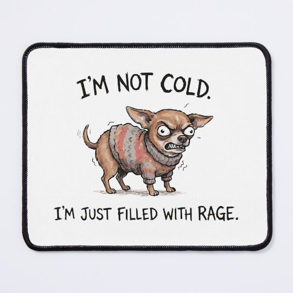 Item preview, Not Cold Just Filled With Rage Chihuahua Meme designed and sold by Petzzz.