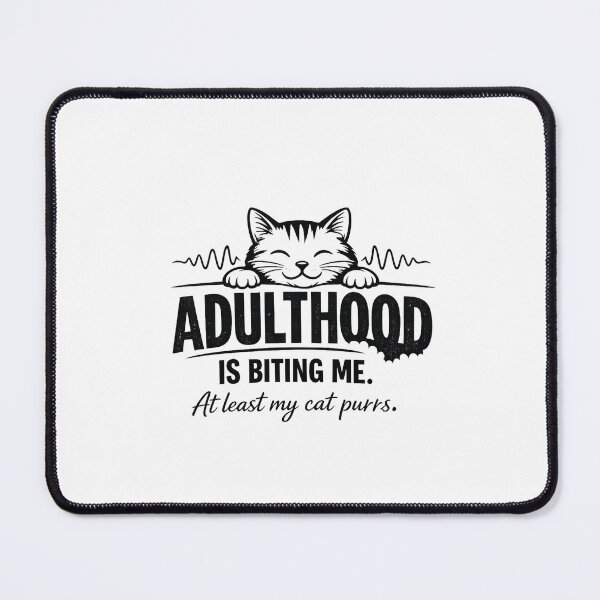 Item preview, Adulthood is biting me. At least my cat purrs designed and sold by bebeshoppl.