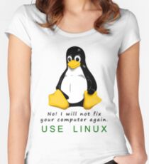 No! I will not fix your computer again. Use Linux Women's Fitted Scoop T-Shirt