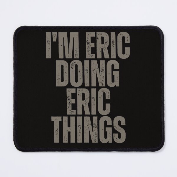 Item preview, I'M ERIC DOING ERIC THINGS Shirt Funny Christmas Gift Idea designed and sold by WeirdlyRare.