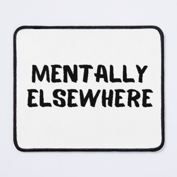 Item preview, Mentally elsewhere designed and sold by Gabrich1.