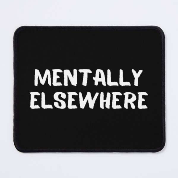 Item preview, Mentally elsewhere designed and sold by Gabrich1.