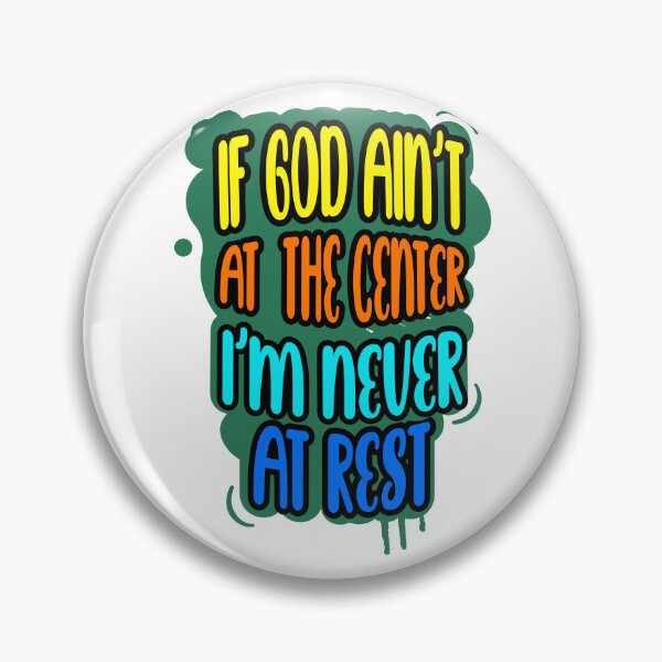 Item preview, If God Ain't at the Center I'm Never at Rest designed and sold by Unfavored Merit.