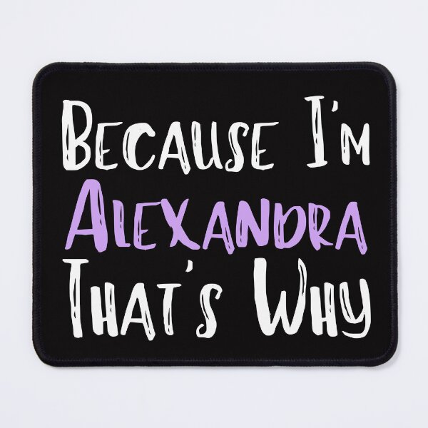 Item preview, Because I'm Alexandra That's Why Funny Women's Gift designed and sold by WeirdlyRare.