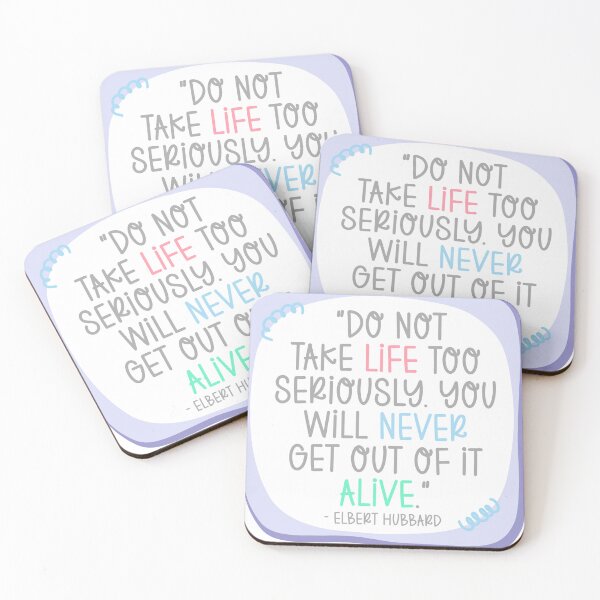Item preview, “Do not take life too seriously. You will never get out of it alive.”  - Elbert Hubbard  designed and sold by SpencerReedDes.