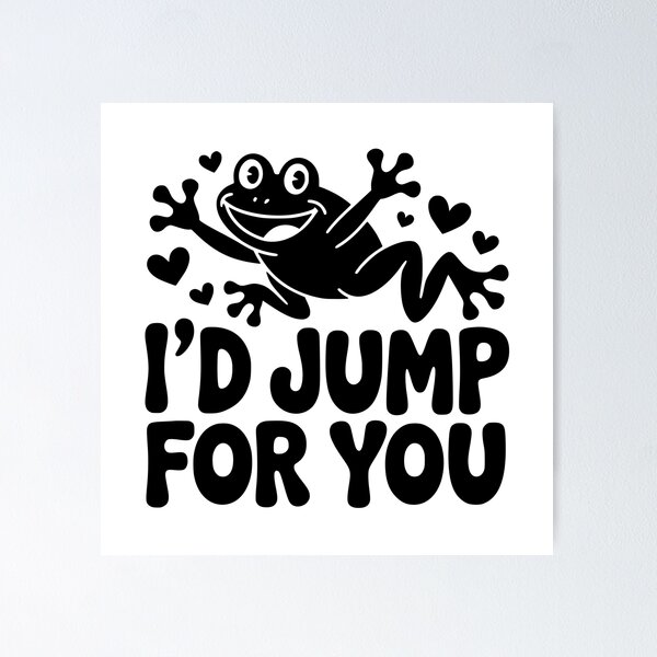 Item preview, I'd Jump For You designed and sold by FloraliteCo.