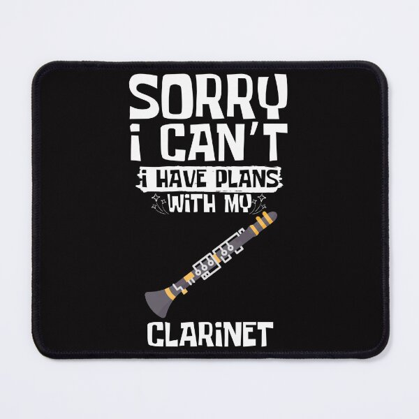 Item preview, Sorry I Can't I Have Plans With My Clarinet designed and sold by WeirdlyRare.