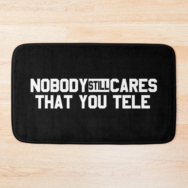 Item preview, Nobody Still Cares That You Tele designed and sold by Esskay Designs.