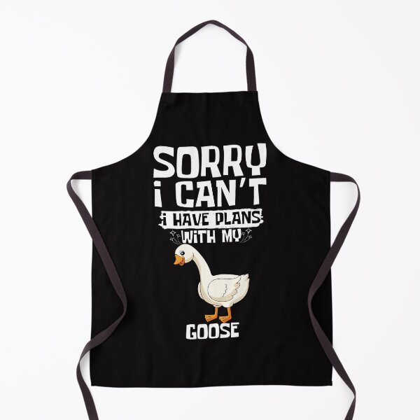 Item preview, Sorry I Can't I Have Plans With My Goose designed and sold by WeirdlyRare.