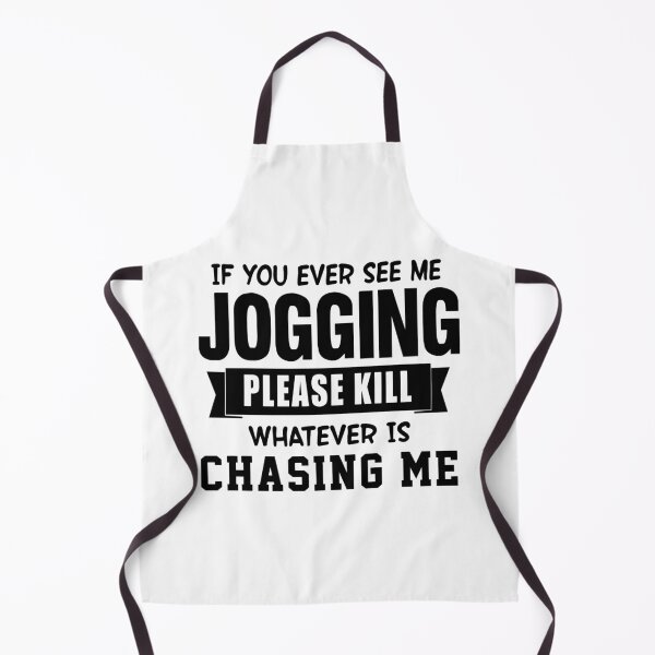 Item preview, If You Ever See Me Jogging Please Kill Whatever Is Chasing Me designed and sold by karmastore.