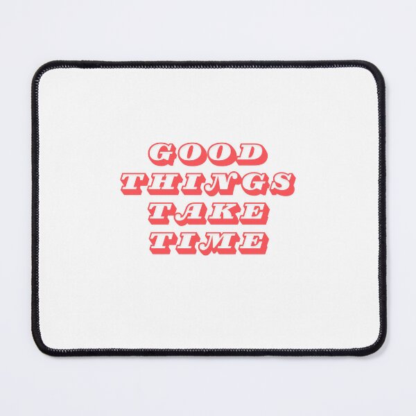 Item preview, good things take time- motivational  designed and sold by Designs-dg.