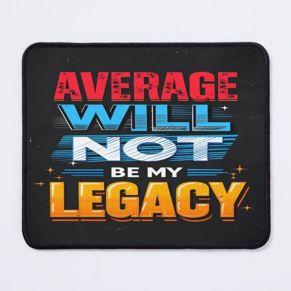 Item preview, Bold Motivational Quote Design – “Average Will Not Be My Legacy” – Empowerment Poster & Apparel designed and sold by Bright Nest Studio.