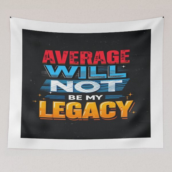 Item preview, Bold Motivational Quote Design – “Average Will Not Be My Legacy” – Empowerment Poster & Apparel designed and sold by Bright Nest Studio.