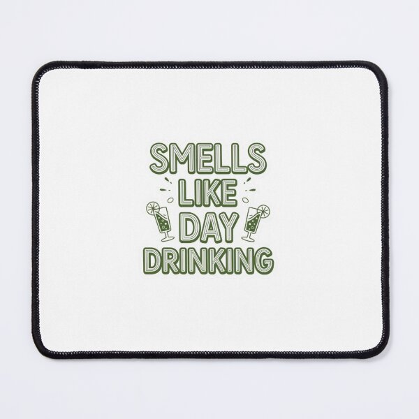 Item preview, Smells like day drinking designed and sold by Mega _Tronus .