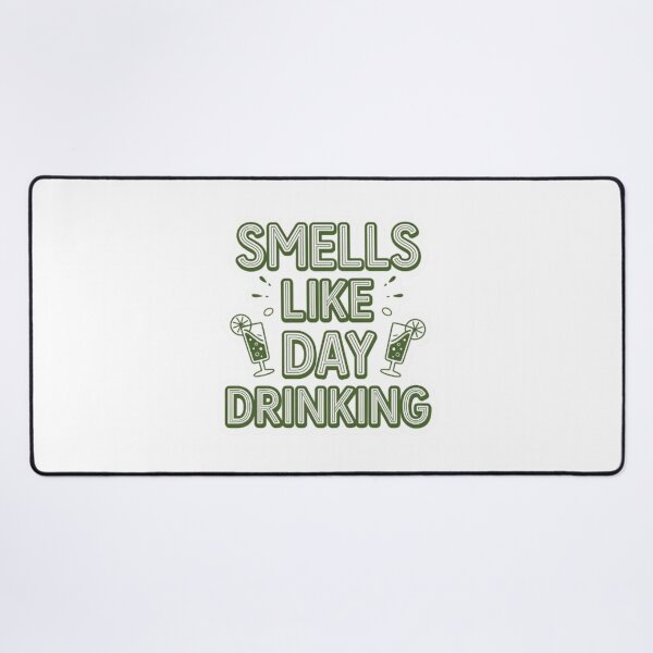 Item preview, Smells like day drinking designed and sold by Mega _Tronus .