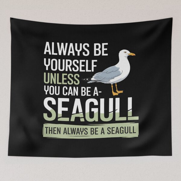 Item preview, Always Be Yourself Unless You Can Be A Seagull Seabird Sea Gull Bird designed and sold by SyncSusscess.