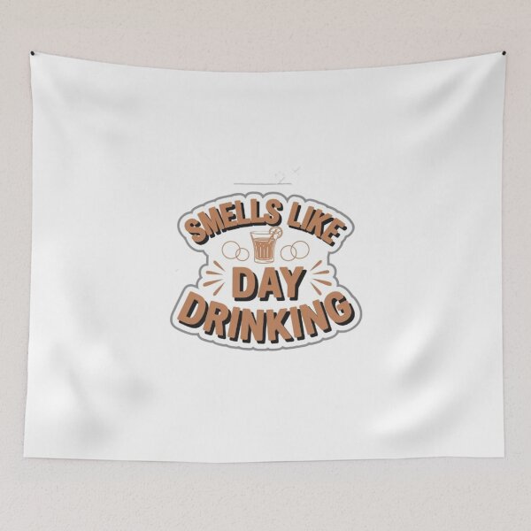 Item preview, Smells like day is drinking  designed and sold by Mega _Tronus .