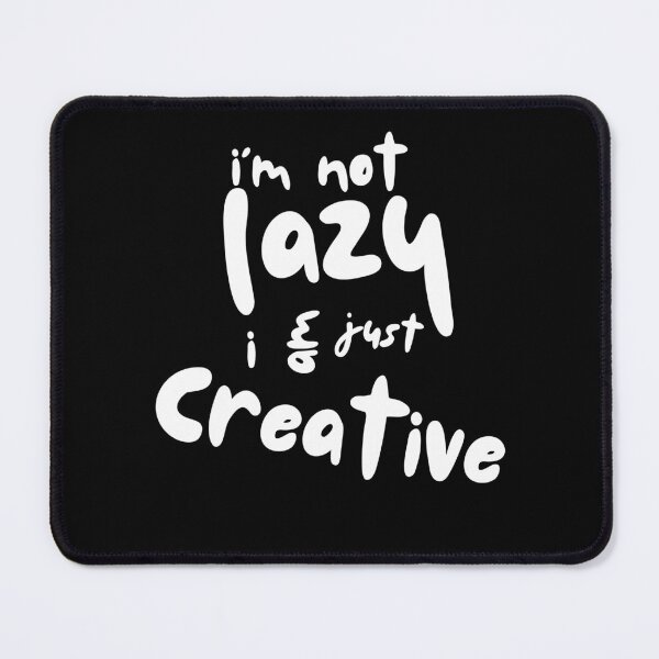 Item preview, I'm Not Lazy, I am just creative designed and sold by ManyVersee.