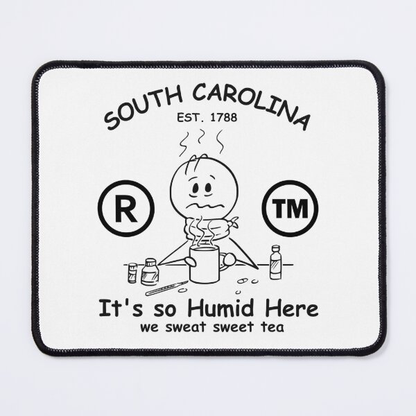 Item preview, South Carolina : it's so humid here, we sweat sweet tea designed and sold by Peerless-Prime.