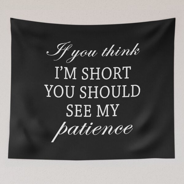 Item preview, If You Think I Am Short You Should See My Patience designed and sold by karmastore.