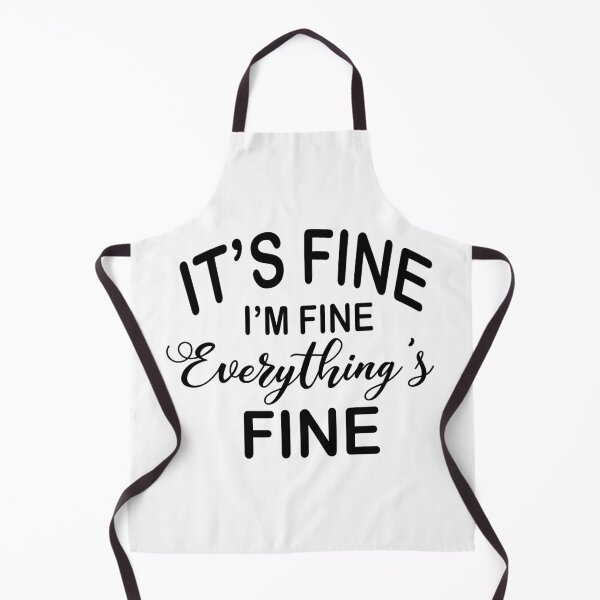 Item preview, It's Fine I Am Fine Everything's Fine designed and sold by karmastore.