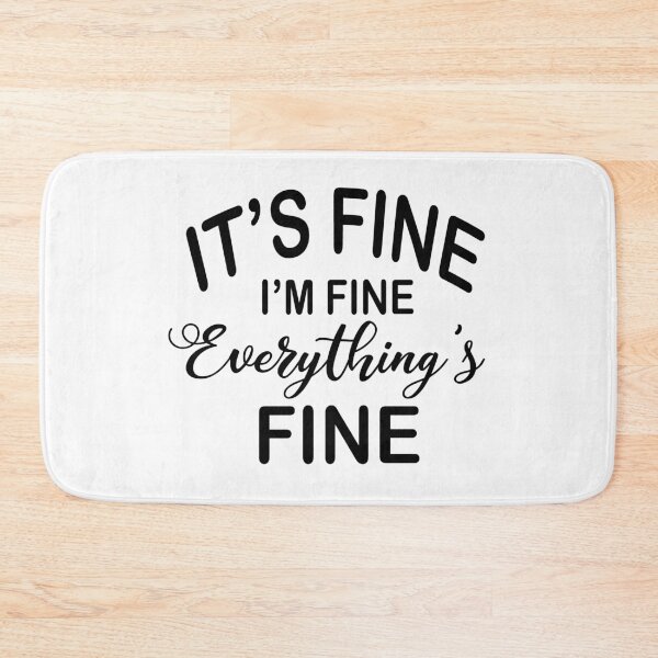Item preview, It's Fine I Am Fine Everything's Fine designed and sold by karmastore.