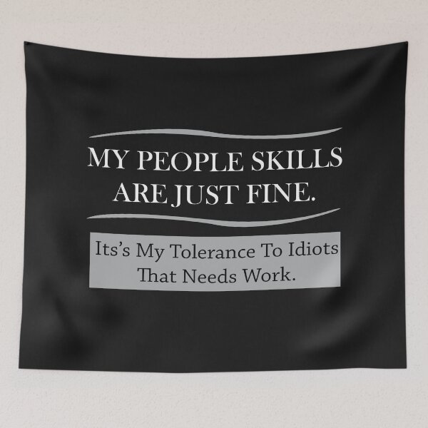 Item preview, My People Skills Are Just Fine.Its's My Tolerance To Idiots That Needs Work. designed and sold by karmastore.