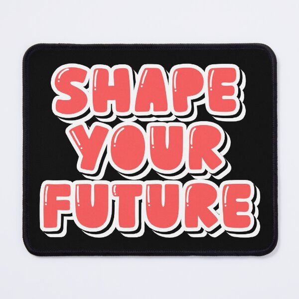 Item preview, Shape Your Future designed and sold by ManyVersee.