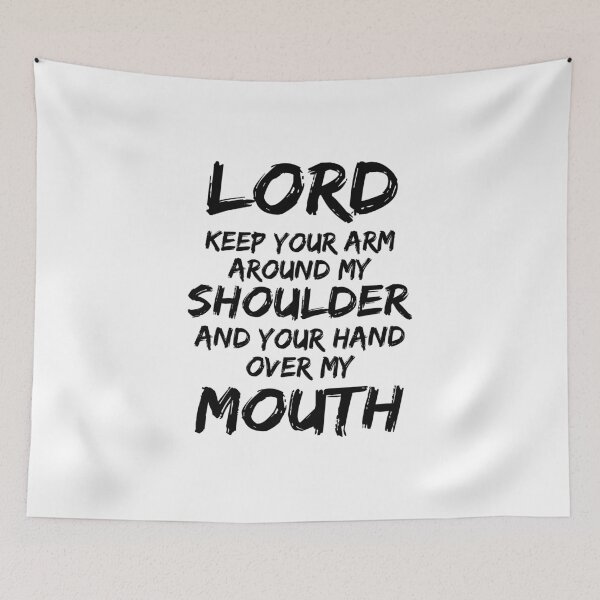 Item preview, Lord Keep Your Arm Around My Shoulder And Your Hand Over My Mouth designed and sold by karmastore.