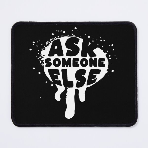Item preview, Ask Someone Else - Dripping Paint Splatter designed and sold by AnAzArt.