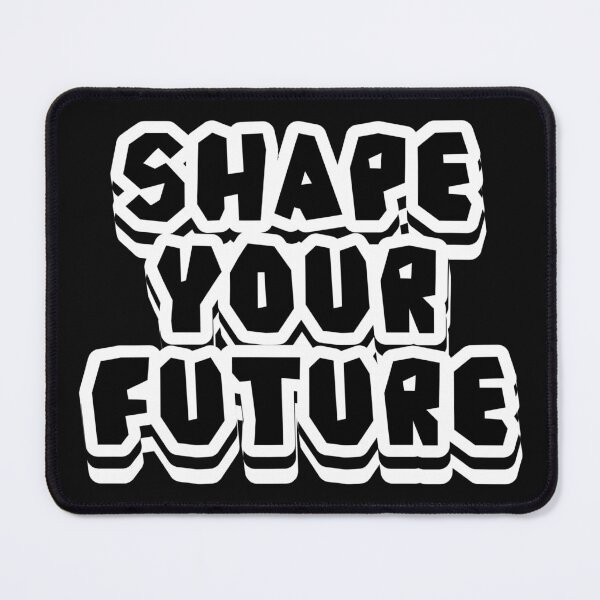 Item preview, Shape Your Future designed and sold by ManyVersee.