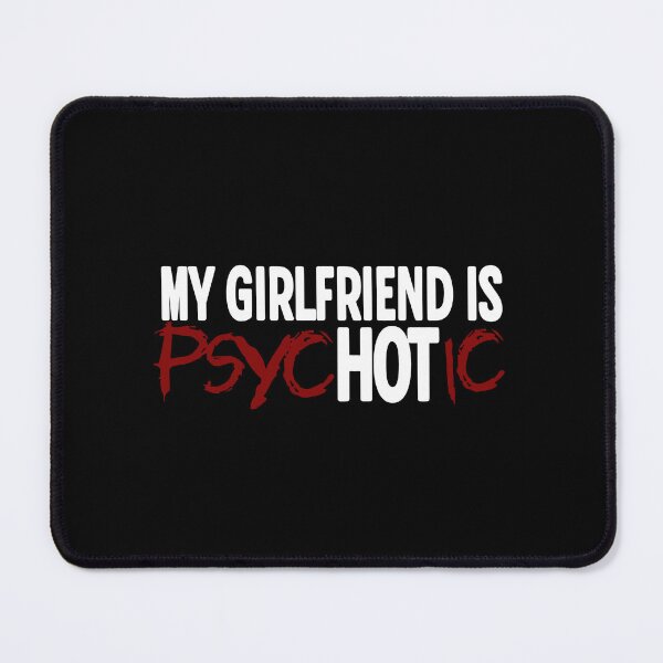 Item preview, My Girlfriend is PsycHOTic designed and sold by AnAzArt.