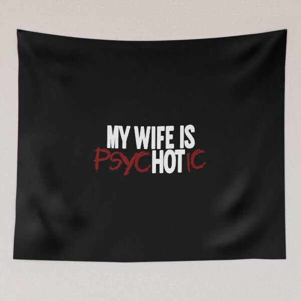 Item preview, My Wife is PsycHOTic designed and sold by AnAzArt.