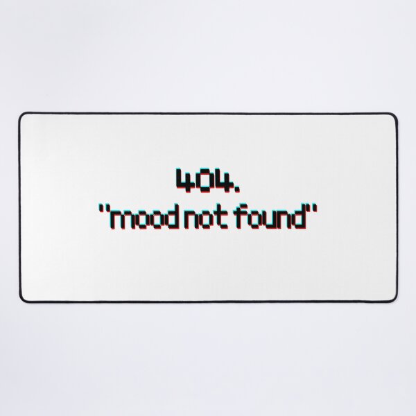 Item preview, 404: Mood Not Found – Funny Tech Humor Tee designed and sold by IbrahimArt2.