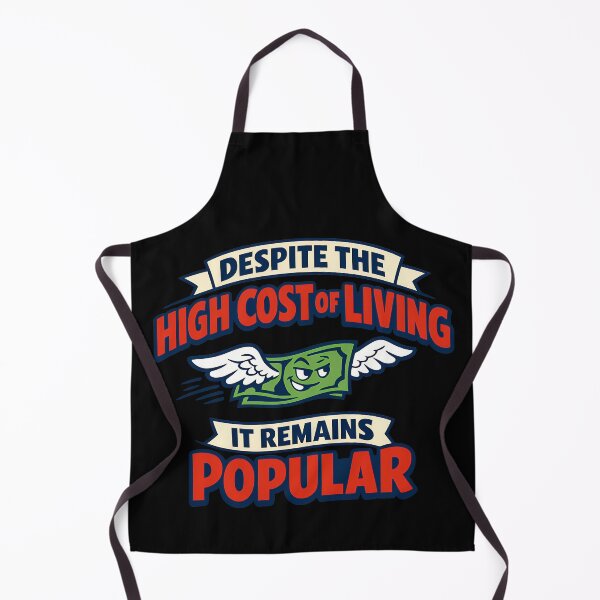Item preview, Funny High Cost Of Living Remains Popular Money Pun designed and sold by TeeTimeTreasure.