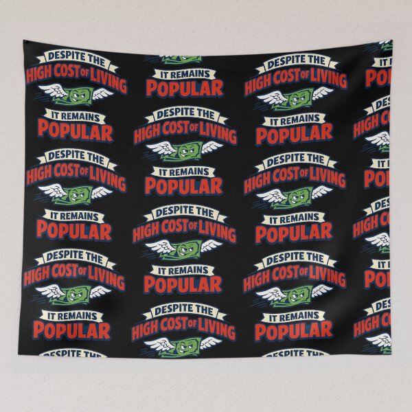 Item preview, Funny High Cost Of Living Remains Popular Money Pun designed and sold by TeeTimeTreasure.