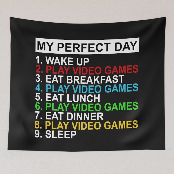 Item preview, My Perfect Day I Wake Up, Play Video Games, Eat Breakfast, Play Video Games, Eat Lunch, Play Video Games, Eat Dinner, Play Video Games, Sleep designed and sold by karmastore.